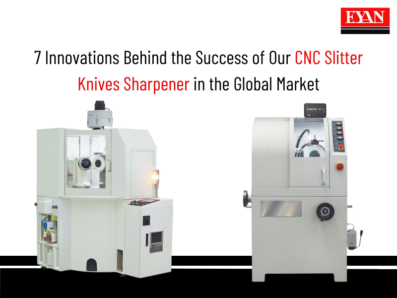 Innovations Behind the Success of Our CNC Slitter Knives Sharpener in the Global Market